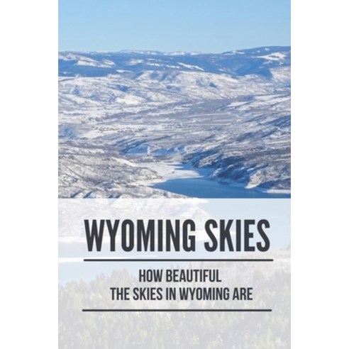 (영문도서) Wyoming Skies: How Beautiful The Skies In Wyoming Are: Dark Skies Wyoming Paperback, Independently Published, English, 9798516887512