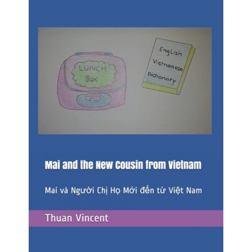 Mai and the New Cousin from Vietnam: Mai và Ng&#432;&#7901;i Ch&#7883; H&#7885; M&#7899;i &#273;&#78... Paperback, Independently Published, English, 9798746816580