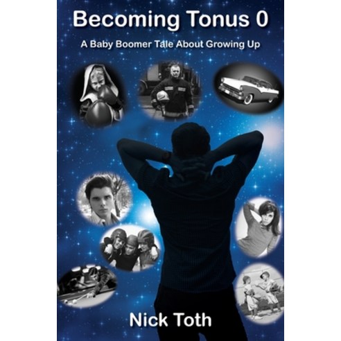 (영문도서) Becoming Tonus 0: A Baby Boomer Tale About Growing Up Paperback, Outskirts Press, English, 9781977257116