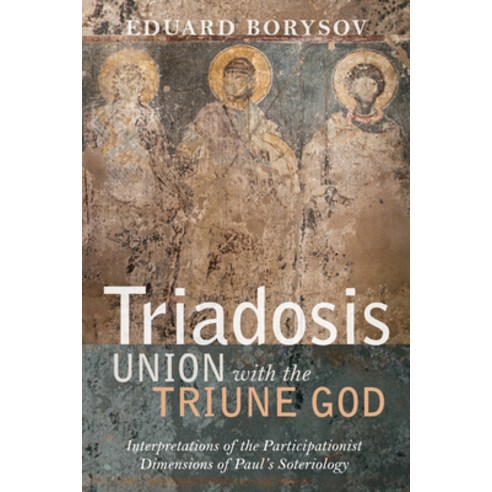 (영문도서) Triadosis: Union with the Triune God: Interpretations of the Participationist Dimensions of P... Hardcover, Pickwick Publications, English, 9781532646041
