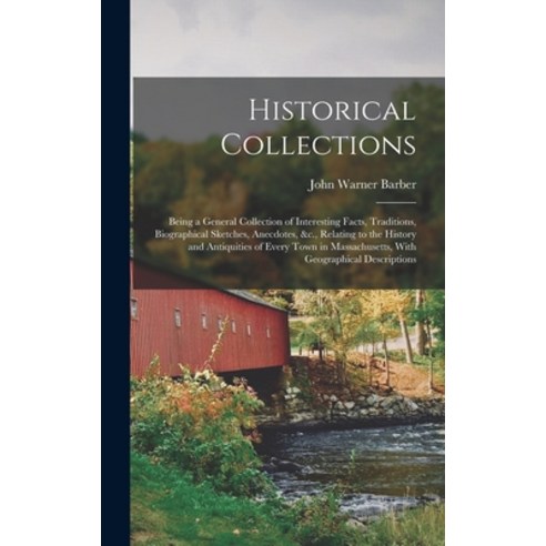 (영문도서) Historical Collections: Being a General Collection of Interesting Facts Traditions Biograph... Hardcover, Legare Street Press, English, 9781016153188