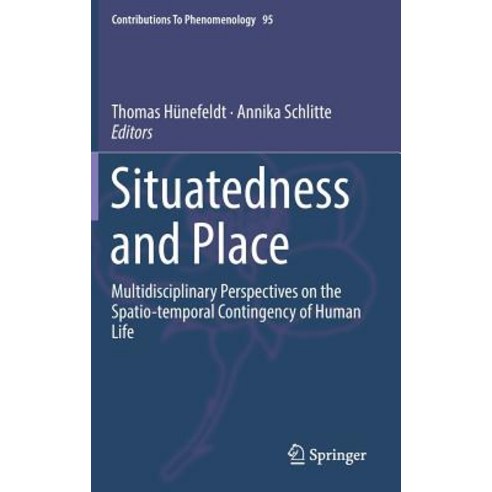 (영문도서) Situatedness and Place: Multidisciplinary Perspectives on the Spatio-Temporal Contingency of ... Hardcover, Springer, English, 9783319929361