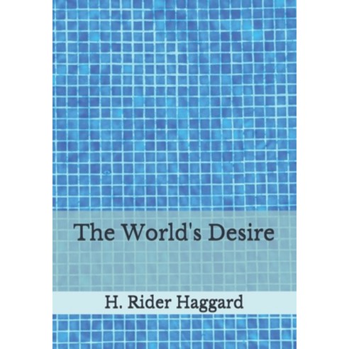 The World''s Desire Paperback, Independently Published