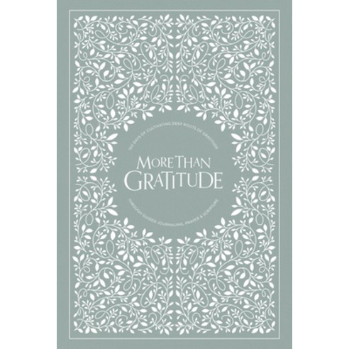 More Than Gratitude: 100 Days of Cultivating Deep Roots of Gratitude Through Guided Journaling Pray... Hardcover, Paige Tate & Co, English, 9781950968497