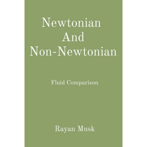 (영문도서) Newtonian And Non-Newtonian: Fluid Comparison Paperback, Rose Publishing (CA), English, 9788196820947