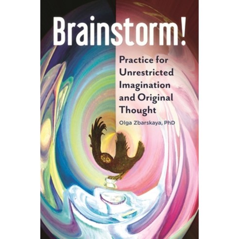 (영문도서) Brainstorm!: Practice for Unrestricted Imagination and Original Thought Paperback, Praeger, English, 9781440853937