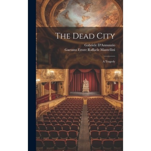 (영문도서) The Dead City; a Tragedy Hardcover, Legare Street Press, English, 9781019968161