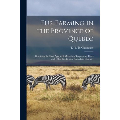 (영문도서) Fur Farming in the Province of Quebec [microform]: Describing the Most Approved Methods of Pr... Paperback, Legare Street Press, English, 9781014025999