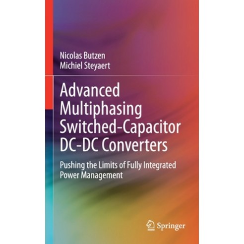 Advanced Multiphasing Switched-Capacitor DC-DC Converters: Pushing the Limits of Fully Integrated Po... Hardcover, Springer