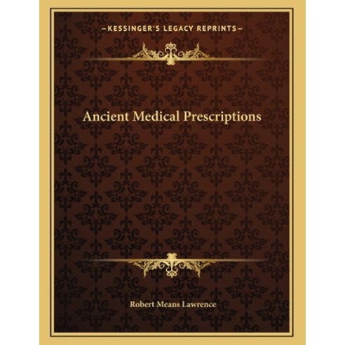 Ancient Medical Prescriptions Paperback, Kessinger Publishing, English, 9781163037522