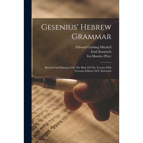 (영문도서) Gesenius'' Hebrew Grammar: Revised And Enlarged On The Basis Of The Twenty-fifth German Editio... Paperback, Legare Street Press, English, 9781015552692