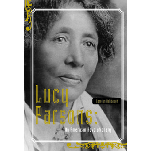 (영문도서) Lucy Parsons: An American Revolutionary Paperback, Haymarket Books, English, 9781608462131