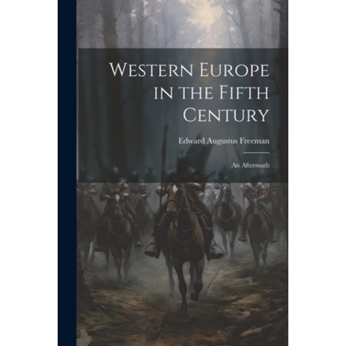(영문도서) Western Europe in the Fifth Century: An Aftermath Paperback, Legare Street Press, English, 9781021459558