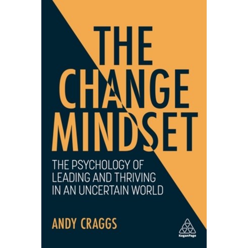 (영문도서) The Change Mindset: The Psychology of Leading and Thriving in an Uncertain World Hardcover, Kogan Page, English, 9781398604940