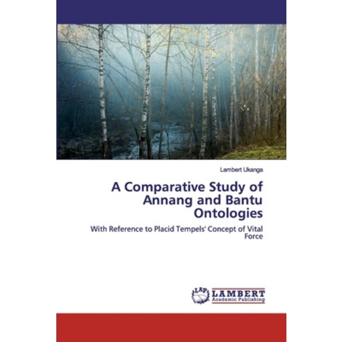A Comparative Study of Annang and Bantu Ontologies Paperback, LAP Lambert Academic Publishing