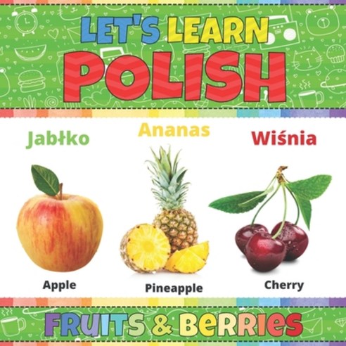 Let''s Learn Polish: Fruits & Berries: Polish Picture Words Book With English Translation. Teaching P... Paperback, Independently Published, 9798721093579