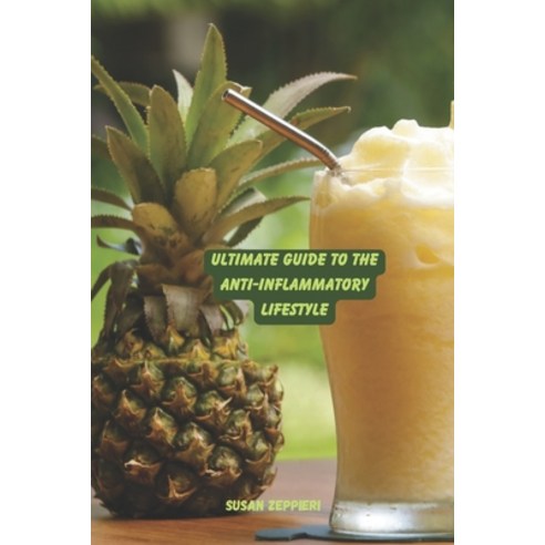 (영문도서) Ultimate Guide to the Anti-Inflammatory Lifestyle Paperback, Independently Published, English, 9798393115319