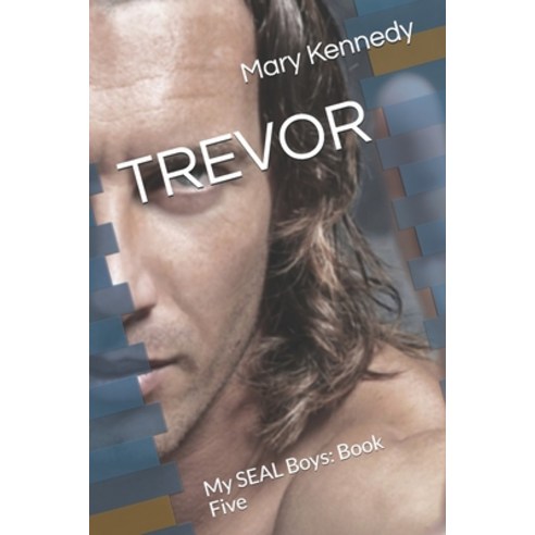 Trevor: My SEAL Boys: Book Five Paperback, Independently Published, English, 9798578115929