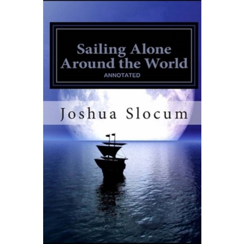 Sailing Alone Around the World Annotated Paperback, Independently Published, English, 9798728844150