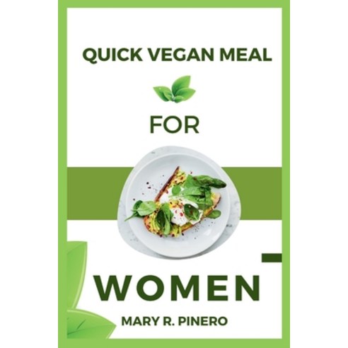 (영문도서) Quick vegan meals for women: Quick and Easy Delicious vegan meals cookbook for men and women ... Paperback, Independently Published, English, 9798884451377