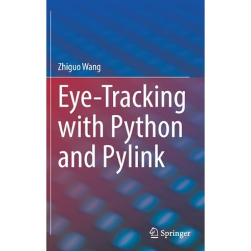 (영문도서) Eye-Tracking with Python and Pylink Hardcover, Springer, English, 9783030826345