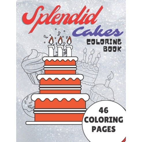 (영문도서) Splendid Cakes Coloring Book: Baking Desserts Coloring Book For Adults Paperback, Independently Published, English, 9798713508265