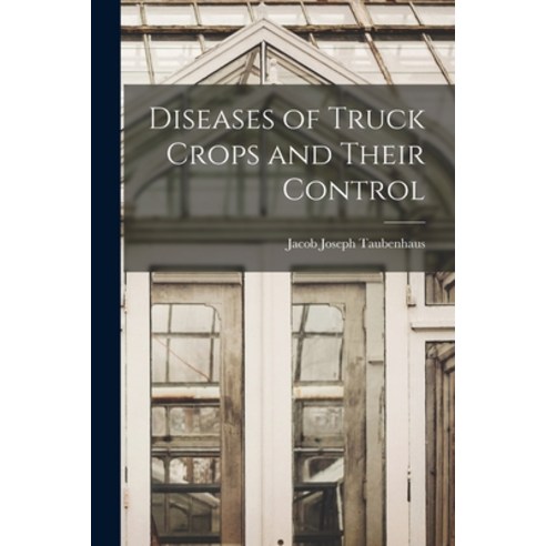 (영문도서) Diseases of Truck Crops and Their Control Paperback, Legare Street Press, English, 9781015340688