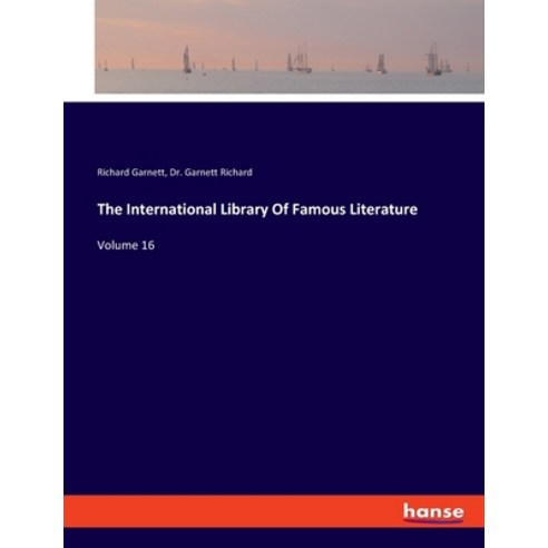 (영문도서) The International Library Of Famous Literature: Volume 16 Paperback, Hansebooks, English, 9783348007757