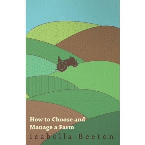(영문도서) How to Choose and Manage a Farm Paperback, Home Farm Books, English, 9781473331532