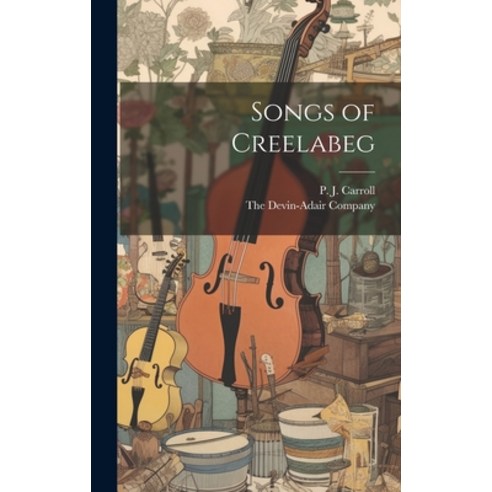 (영문도서) Songs of Creelabeg Hardcover, Legare Street Press, English, 9781019595770