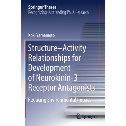 Structure-Activity Relationships for Development of Neurokinin-3 Receptor Antagonists: Reducing Envi... Paperback, Springer, English, 9789811529672
