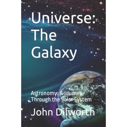 (영문도서) Universe: The Galaxy: Astronomy: A Journey Through the Solar System Paperback, Independently Published, English, 9798351524979