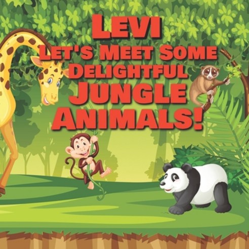Levi Let''s Meet Some Delightful Jungle Animals!: Personalized Kids Books with Name - Tropical Forest... Paperback, Independently Published, English, 9798565705720