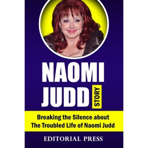 (영문도서) Naomi Judd Story: Breaking the Silence about The Troubled Life of Naomi Judd Paperback, Independently Published, English, 9798842074815