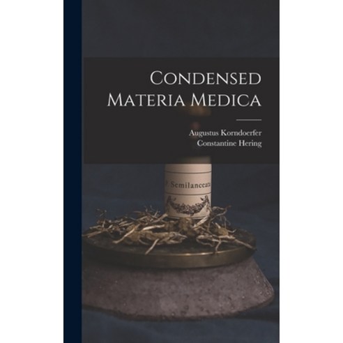 (영문도서) Condensed Materia Medica Hardcover, Legare Street Press
