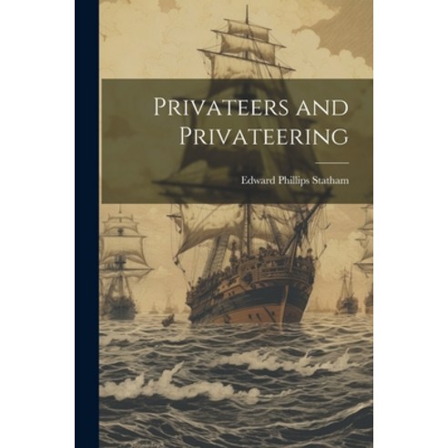(영문도서) Privateers and Privateering Paperback, Legare Street Press, English, 9781021461407
