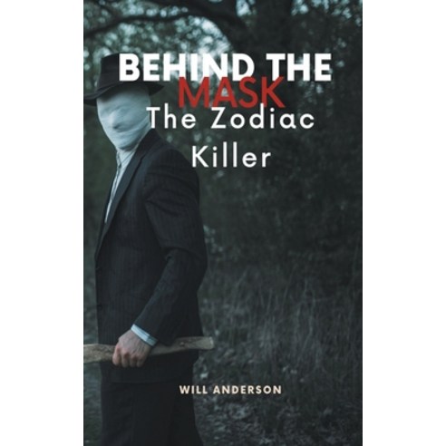 (영문도서) Behind the Mask: The Zodiac Killer Paperback, Oliver Lancaster, English, 9798223095682