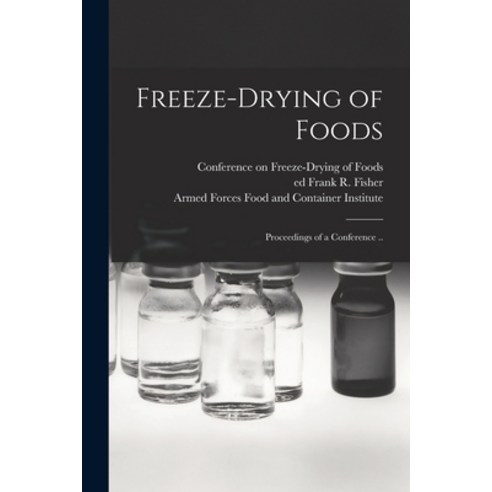 (영문도서) Freeze-drying of Foods; Proceedings of a Conference .. Paperback, Hassell Street Press, English, 9781014787545