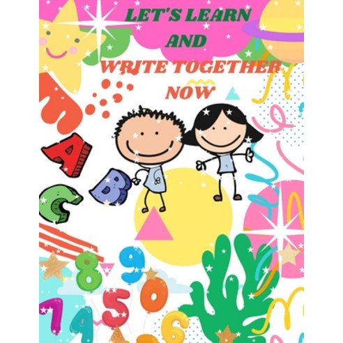 Let''s Learn and Write Together Now: Alphabet Practice and numbers Tracing Homeschool Preschool Learn... Paperback, Independently Published, English, 9798651234820