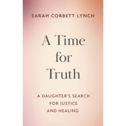 (영문도서) A Time for Truth: A Daughter''s Search for Justice and Healing Paperback, Mobius, English, 9781399740937