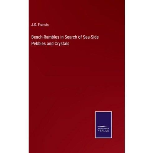 (영문도서) Beach-Rambles in Search of Sea-Side Pebbles and Crystals Hardcover, Salzwasser-Verlag, English, 9783375124557