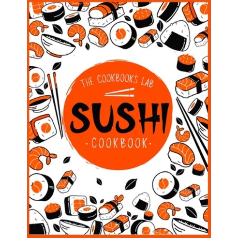 Sushi Cookbook: The Step-by-Step Sushi Guide for beginners with easy to follow healthy and Tasty r... Paperback, Andromeda Publishing Ltd, English, 9781914128431