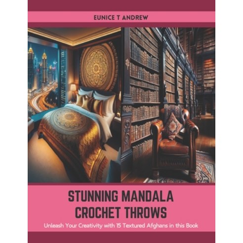 (영문도서) Stunning Mandala Crochet Throws: Unleash Your Creativity with 15 Textured Afghans in this Book Paperback, Independently Published, English, 9798877360426