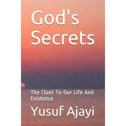 God''s Secrets: The Clues To Our Life And Existence Paperback, Independently Published, English, 9798591704629