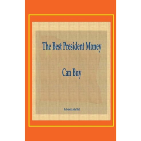 (영문도서) The Best President Money Can Buy Paperback, Frederick John Moll, English, 9798223349259