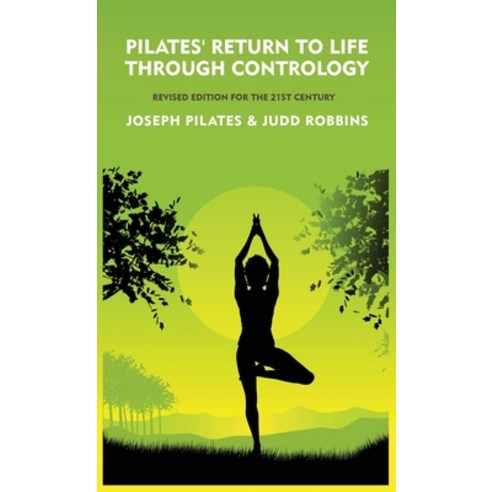 (영문도서) Pilates'' Return to Life Through Contrology: Revised Edition for the 21st Century: Revised Edi... Hardcover, Lushena Books, English, 9798890967176