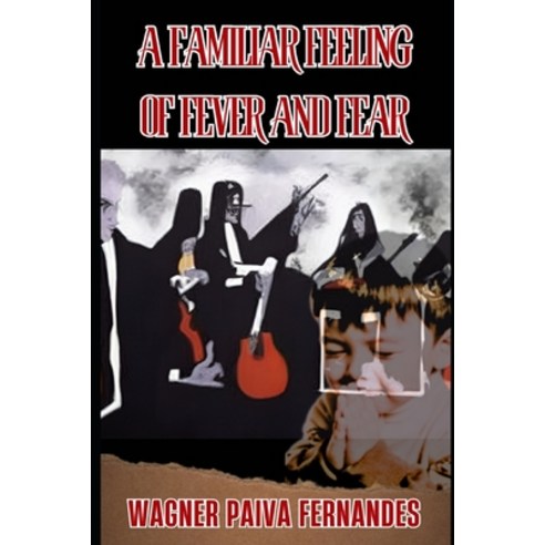 (영문도서) A Familiar Feeling of Fever and Fear Paperback, Independently Published, English, 9798859408467