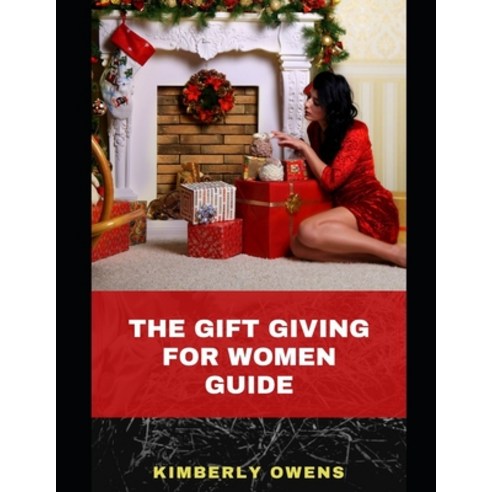 (영문도서) The Gift Giving for Women Guide: A Romantic Guide on Gifting Ideas for Your Female Lover or F... Paperback, Independently Published, English, 9798530887109