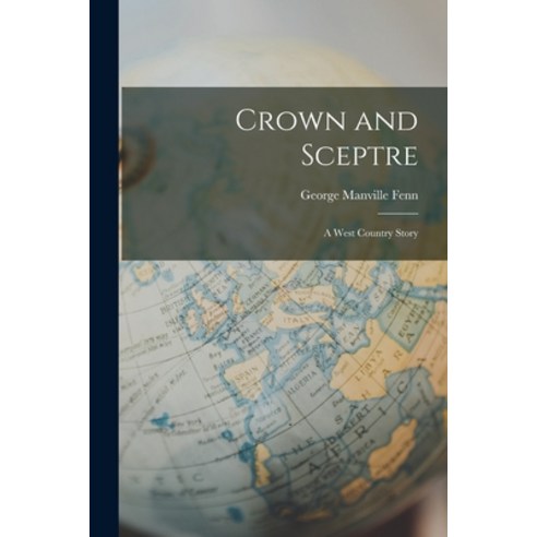 (영문도서) Crown and Sceptre: A West Country Story Paperback, Legare Street Press, English, 9781018881300