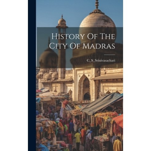 (영문도서) History Of The City Of Madras Hardcover, Legare Street Press, English, 9781019413159